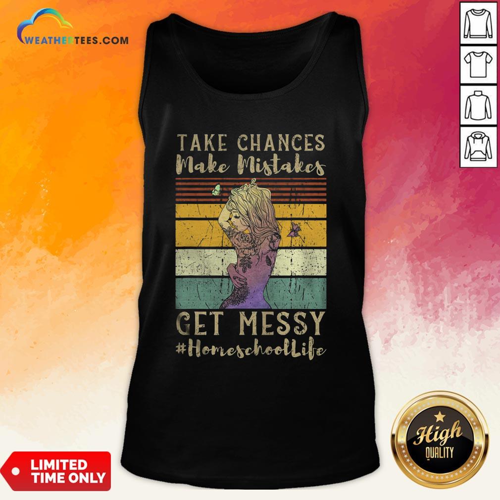 Best Take Chances Make Mistakes Get Messy Homeschool Life Girl Vintage Retro Shirt - Image 3