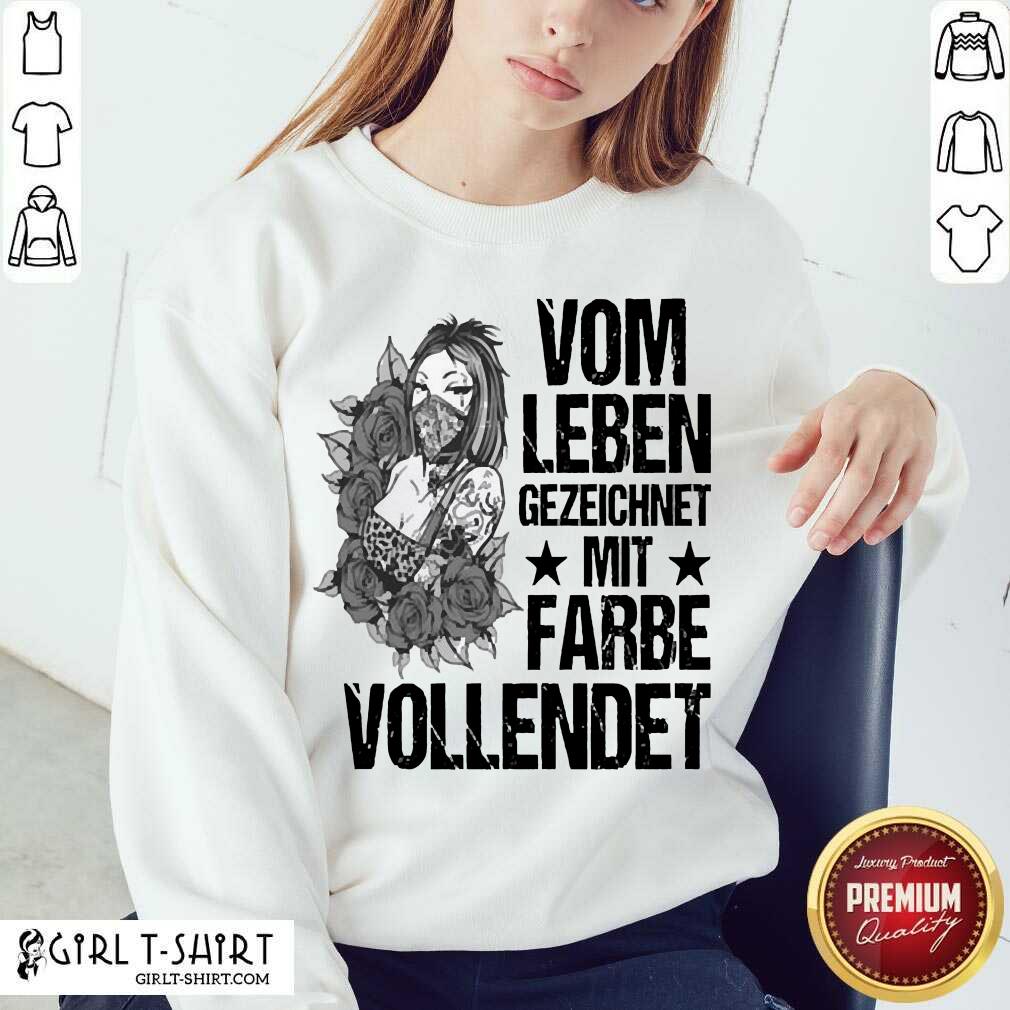 Best Vom Leben Gezeichnet Mit Farbe Vollendet Shirt - Image 4