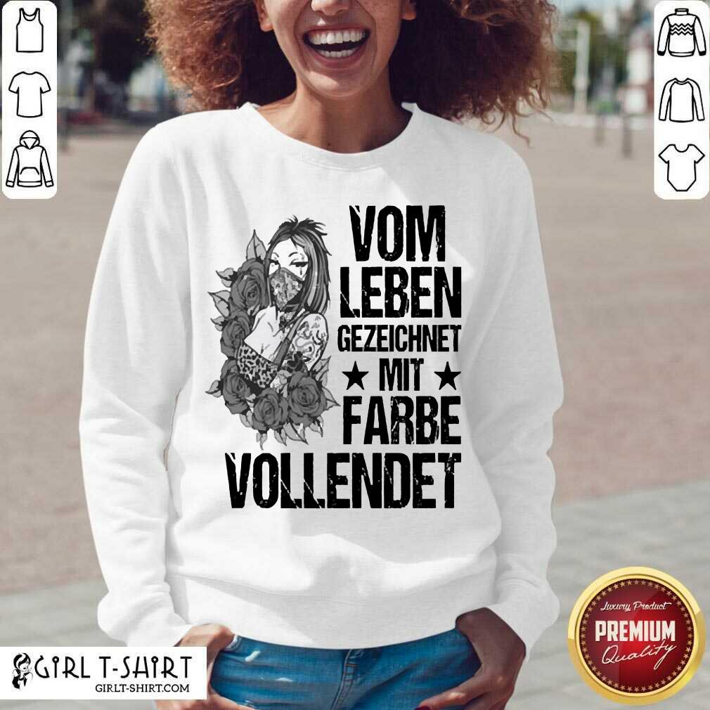 Best Vom Leben Gezeichnet Mit Farbe Vollendet Shirt - Image 2