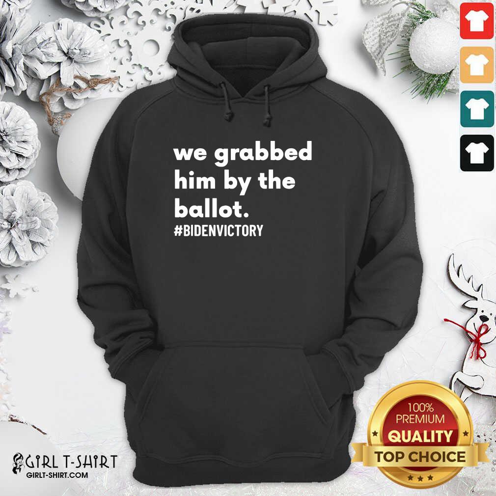 Best We Grabbed Him By The Ballot Bidenvictory Biden Harris 2020 Election Shirt - Image 2