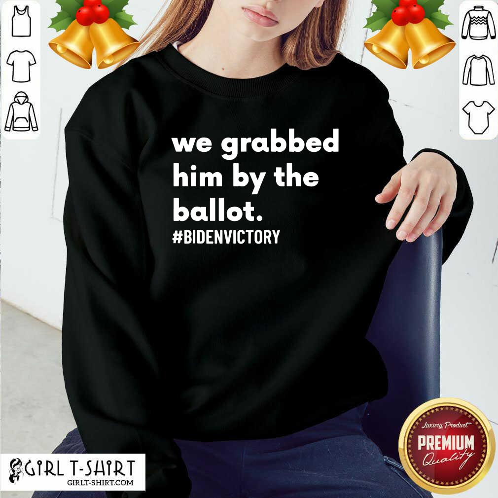 Best We Grabbed Him By The Ballot Bidenvictory Biden Harris 2020 Election Shirt - Image 5