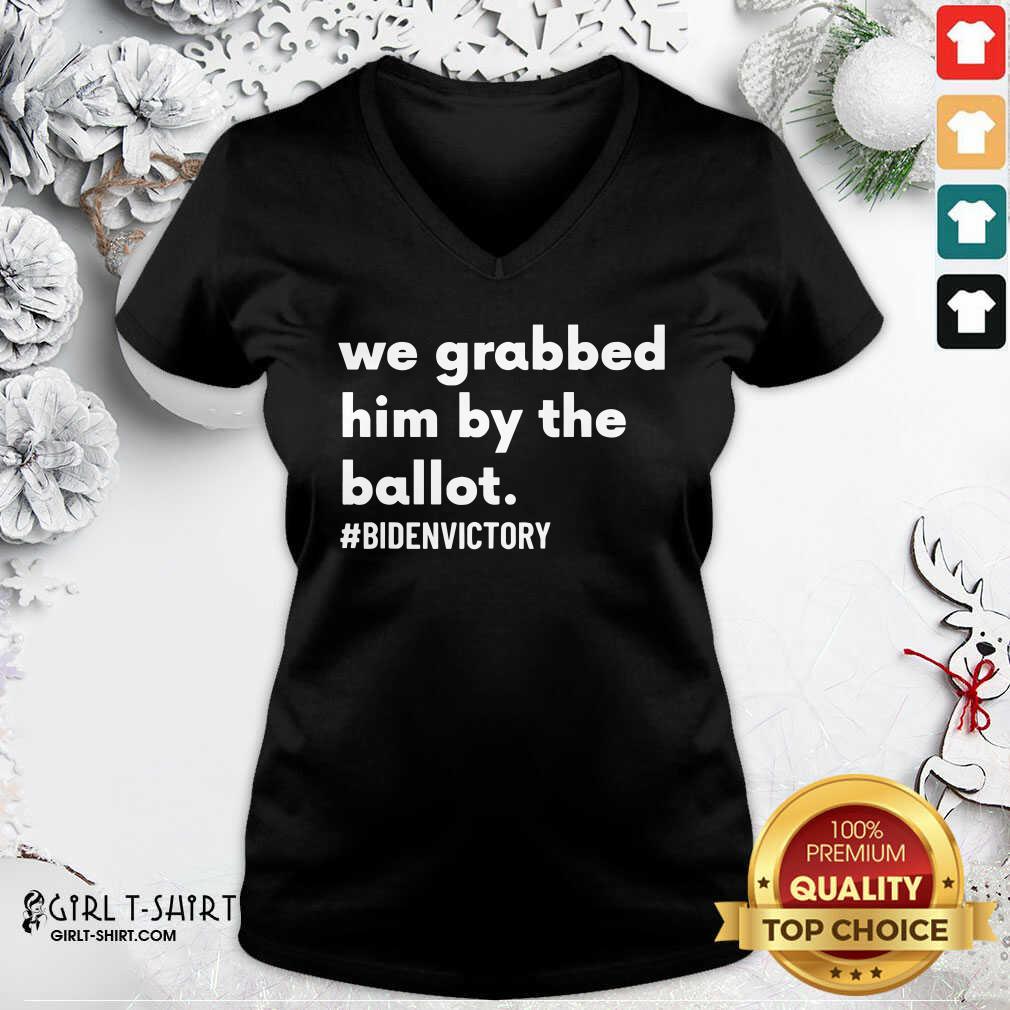 Best We Grabbed Him By The Ballot Bidenvictory Biden Harris 2020 Election Shirt - Image 3