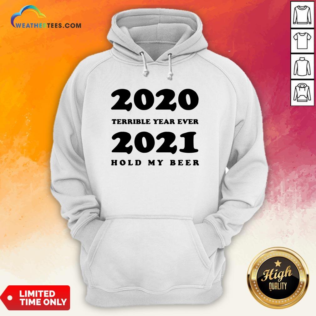Better 2020 Terrible Year Ever 2021 Hold My Beer Shirt - Image 5