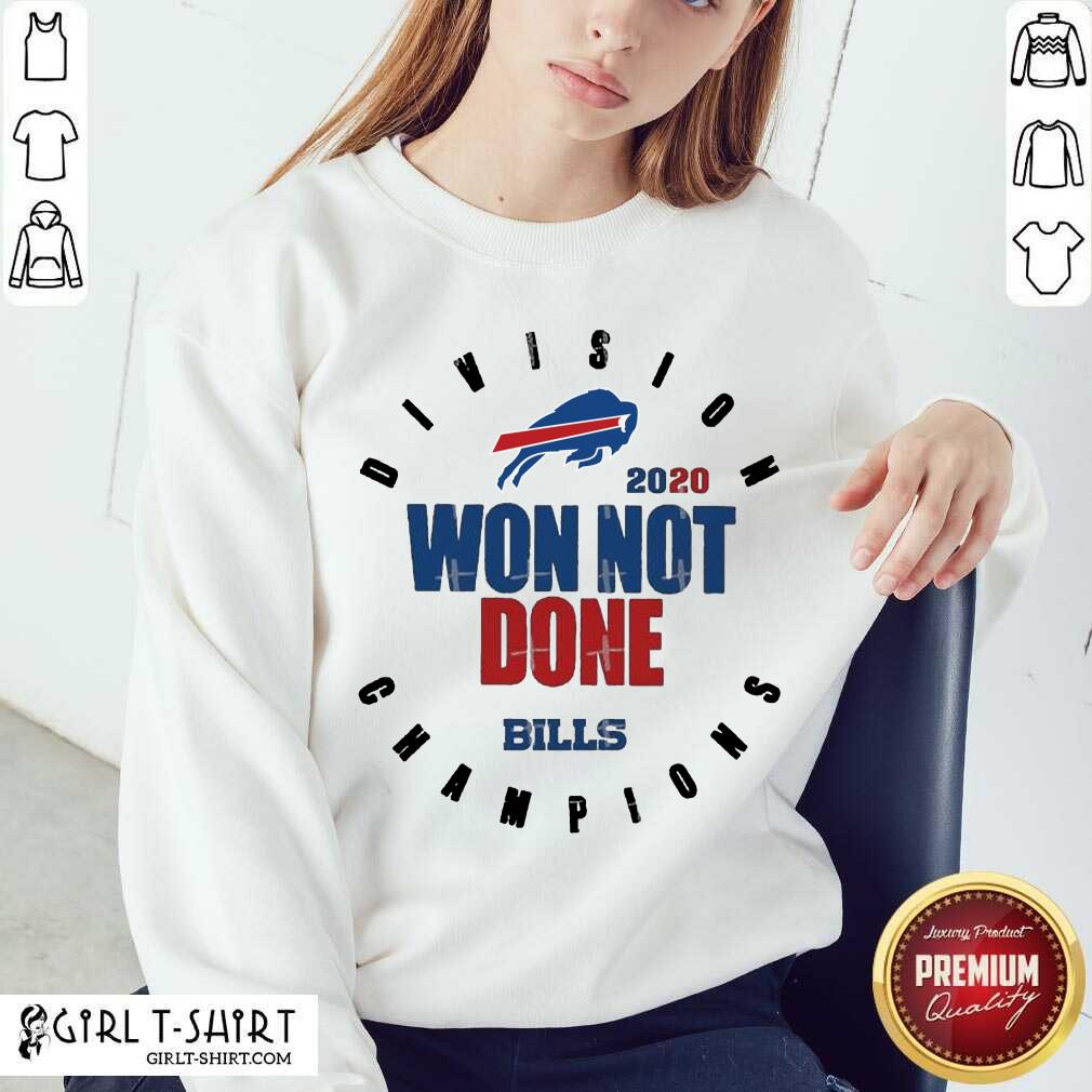 Better 2020 Won Not Done Division Champions Buffalo Bills Shirt - Image 4