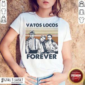 Better Blood In Blood Out Vatos Locos Forever Vintage Shirt