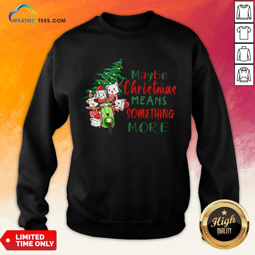 Better Cats Tree Maybe Christmas Means Something More Shirt - Image 4