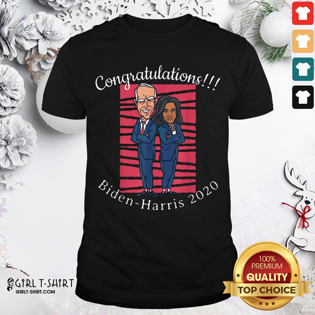 Better Congratulations President Joe Biden Harris 2020 Shirt
