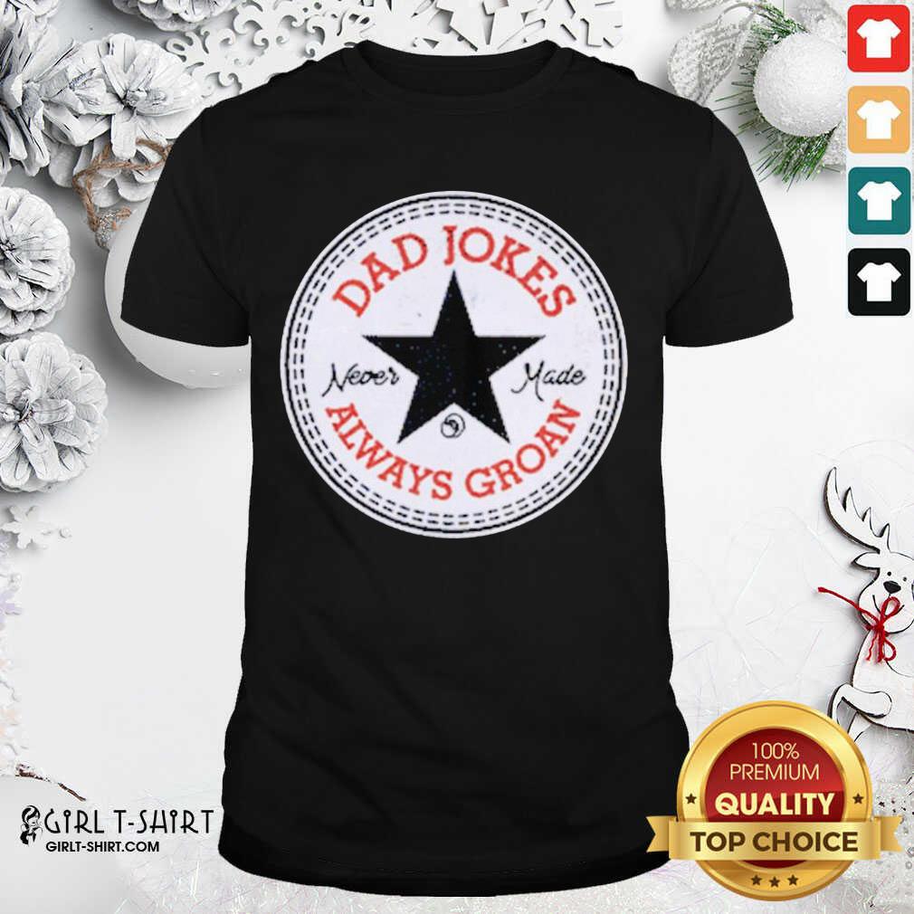 Better Dad Jokes Never Made Shirt
