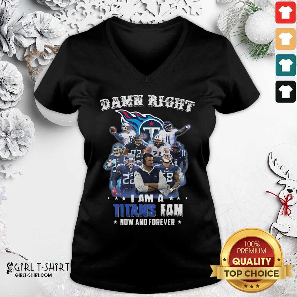 Better Damn Right I Am A Tennessee Titans Fan Now And Forever Shirt - Image 2