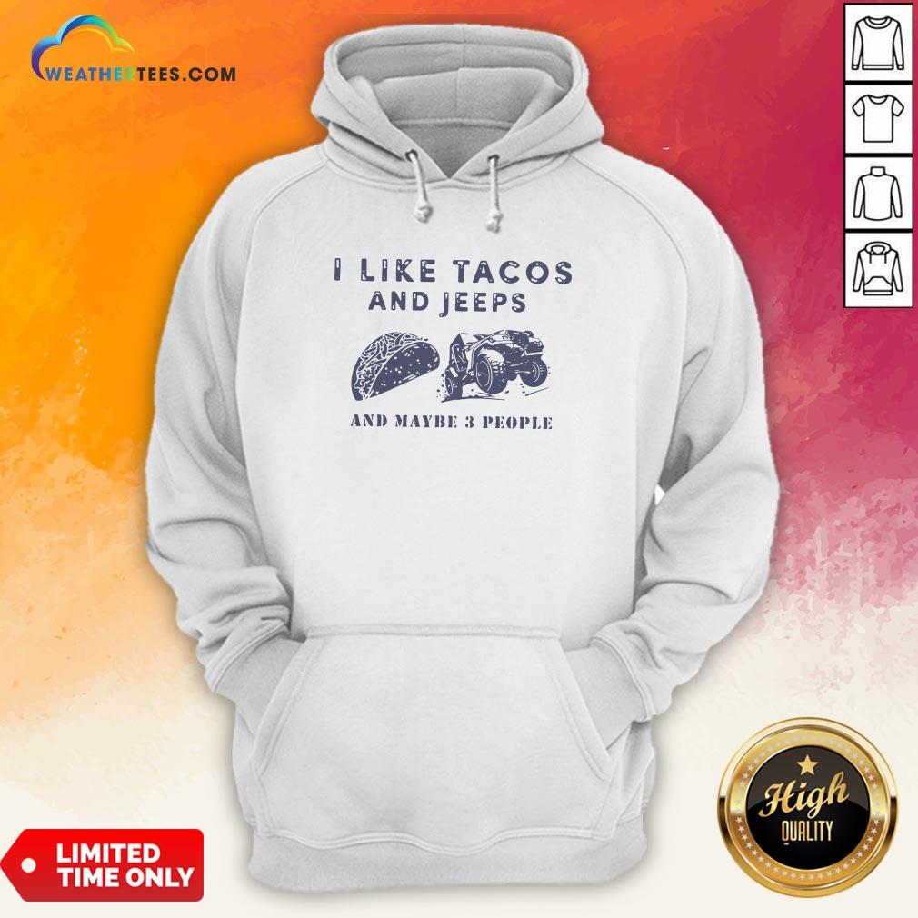 Better I Like Tacos And Jeeps And Maybe 3 People Shirt - Image 5