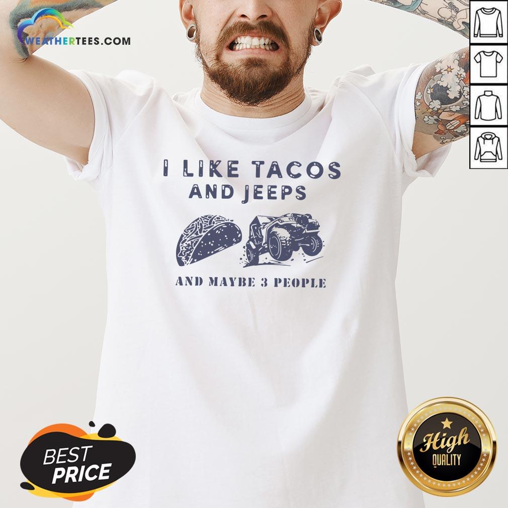 Better I Like Tacos And Jeeps And Maybe 3 People Shirt - Image 3