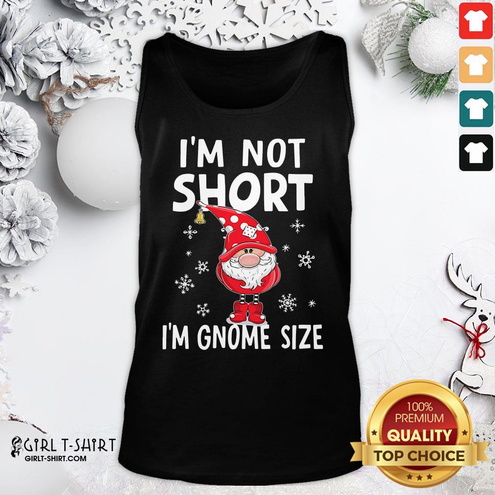 Better I’m Not Short I’m Gnome Size Christmas Shirt - Image 3