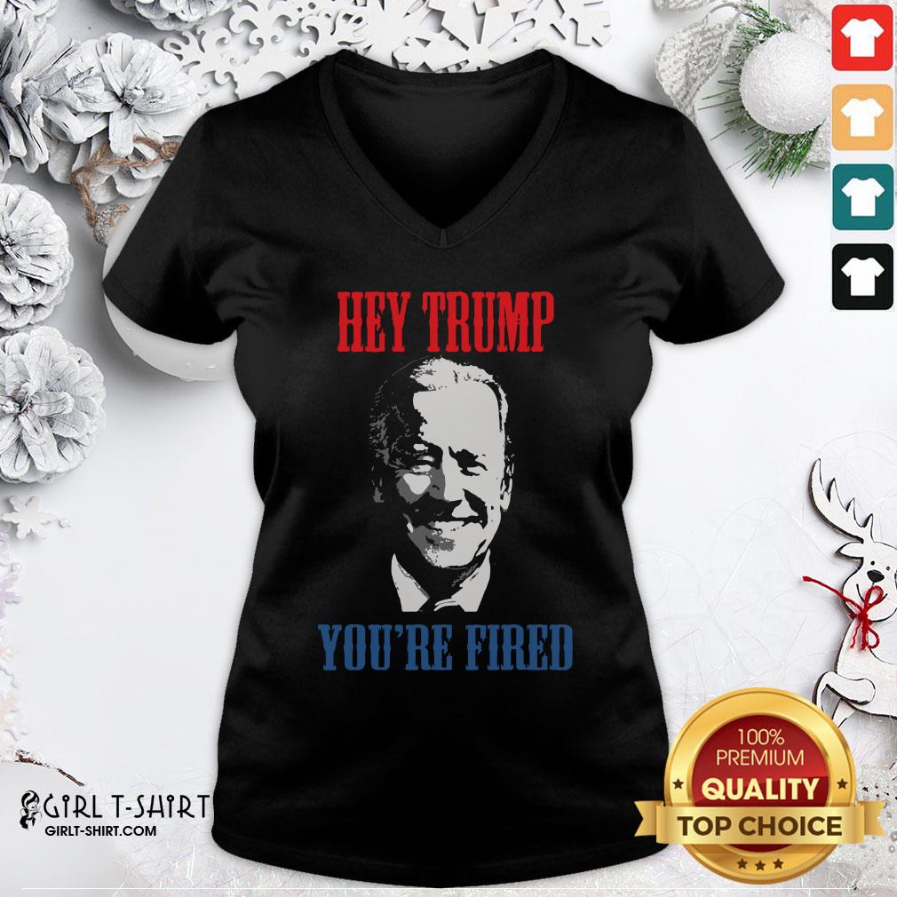 Better Joe Biden Hey Trump You’re Fired Shirt - Image 2