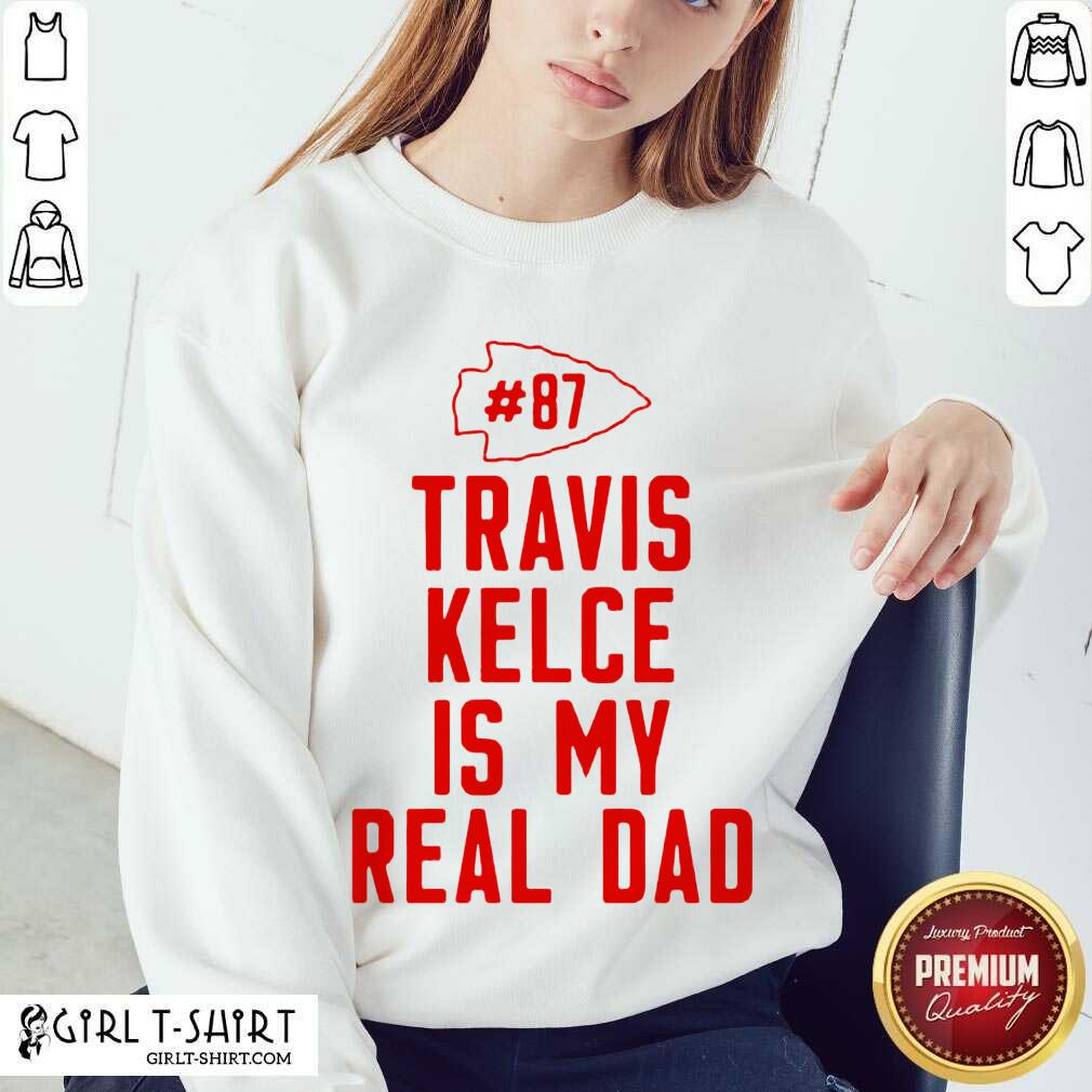 Better Kansas City Chiefs 87 Travis Kelce Is My Real Dad Shirt - Image 4