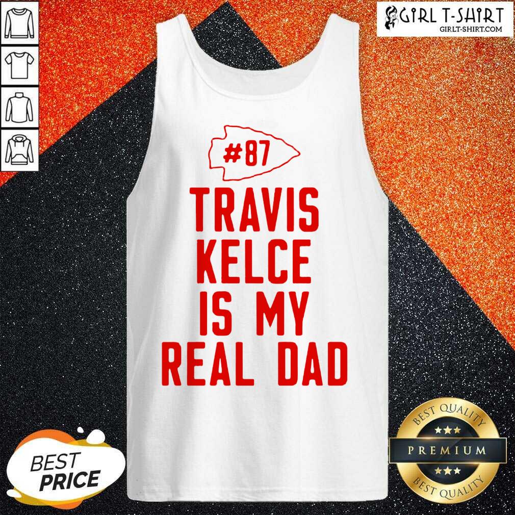Better Kansas City Chiefs 87 Travis Kelce Is My Real Dad Shirt - Image 3