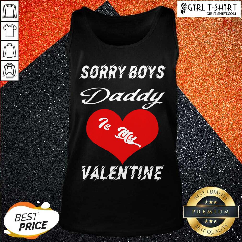 Better Sorry Boys Daddy Is My Valentine Happy Valentines Dad Shirt - Image 3