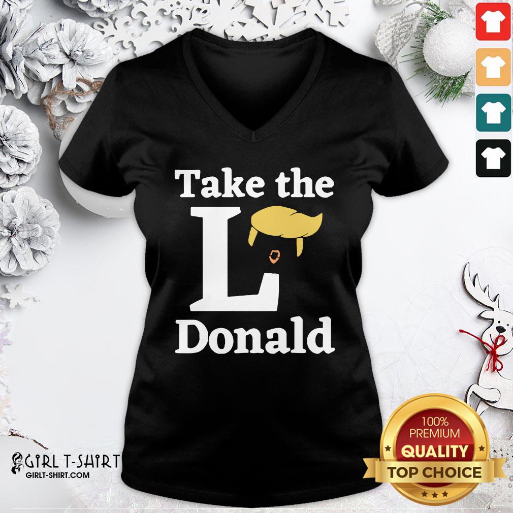 Better Take The l Donald Anti Trump Sore Loser Us Election 2020 Shirt - Image 2