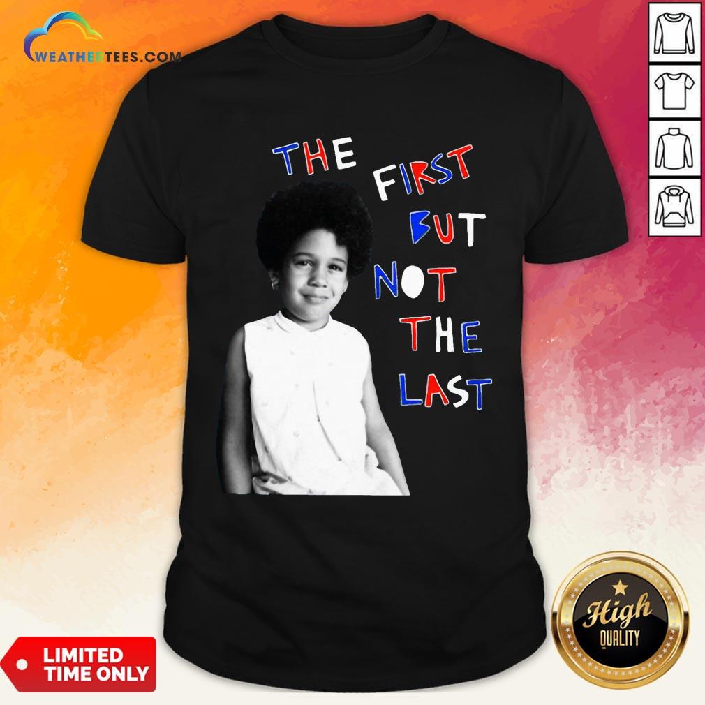 Better The First But Not The Last Classic Shirt