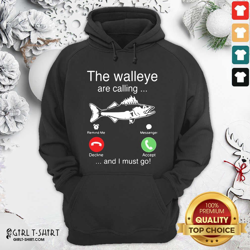 Better The Walleye Are Calling And I Must Go Fish Funny Shirt - Image 2