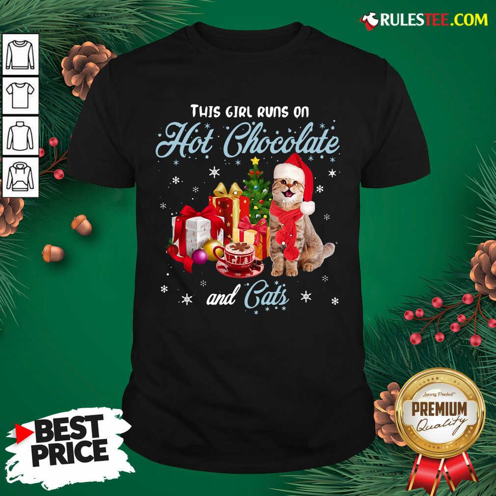 Better This Girl Runs On Hot Chocolate And Cats Ugly Christmas Shirt