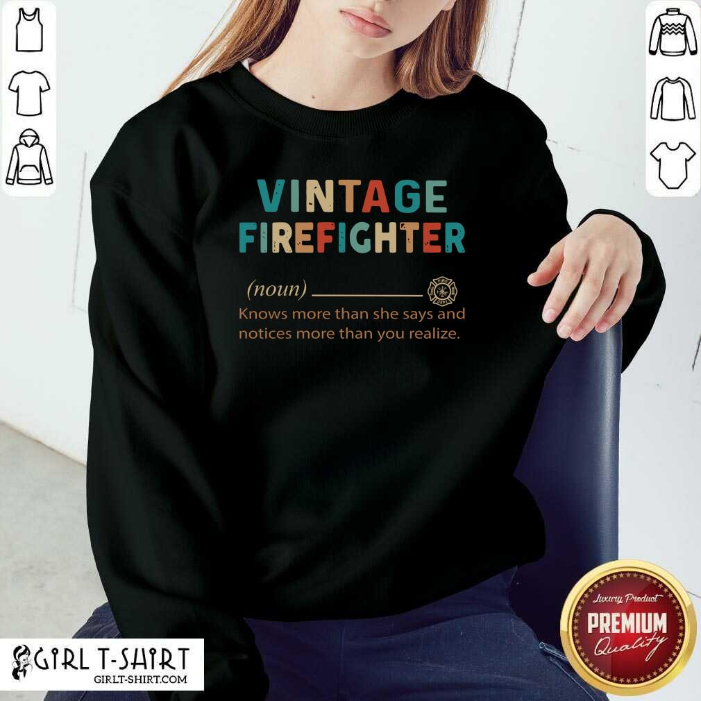 Better Vintage Firefighter Definition Knows More Than He Says Notices Shirt - Image 4