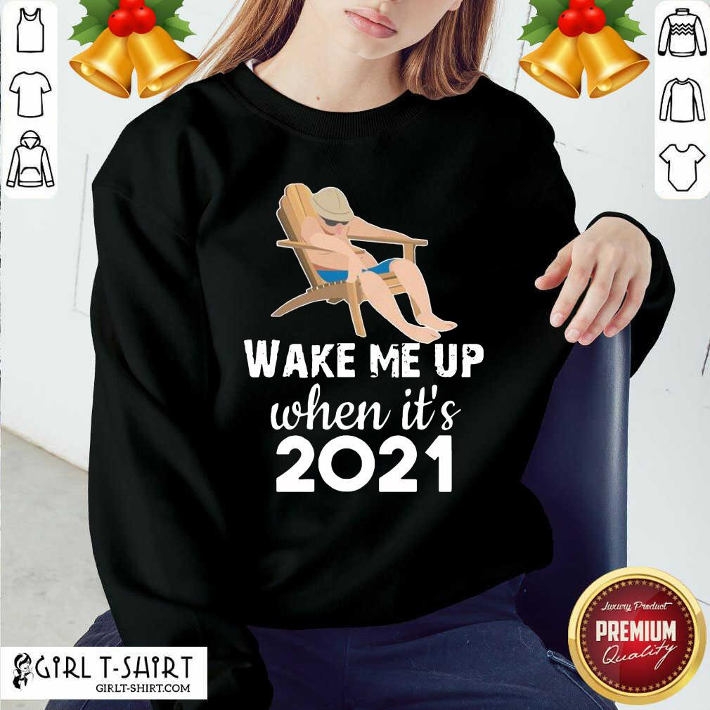 Better Wake Me Up When It’s 2021 Shirt - Image 5