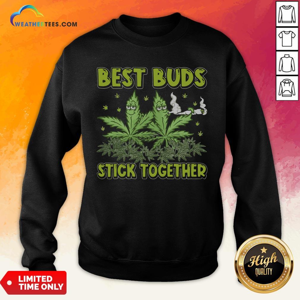 Better Weed Best Buds Stick Together Shirt - Image 4