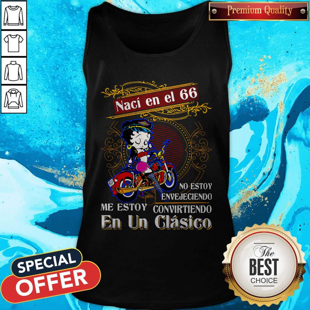 Betty Boop Naci En El 66 No Estoy Envejeciendo Me Story Convirteiendo En Un Clasico Shirt - Image 2