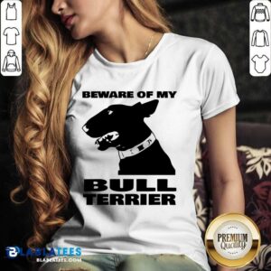 Alternative view of Beware Of My Bull Terrier Shirt