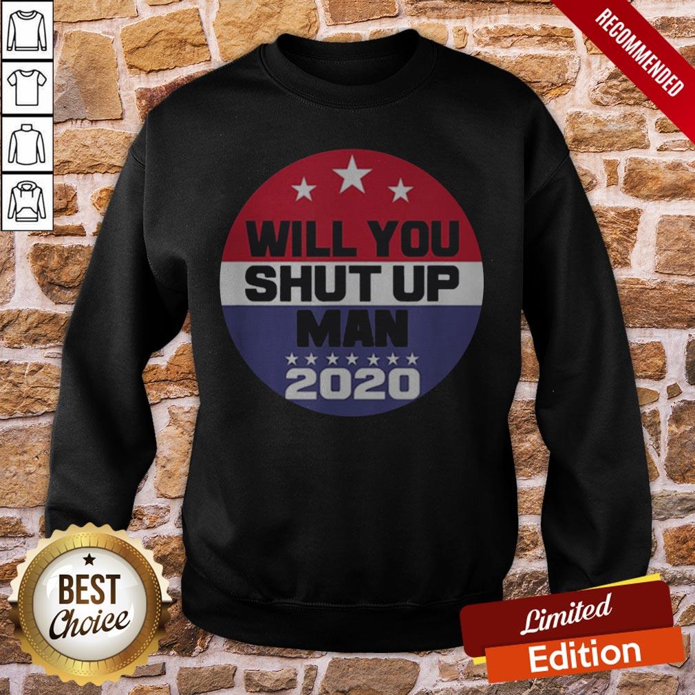 Biden To Trump Will You Shut Up Man Funny Political Debate Shirt - Image 4