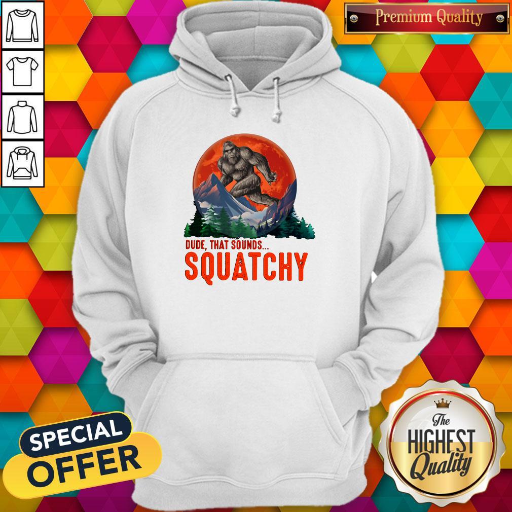 Bigfoot Dude That Sounds Squatchy Sunset Shirt - Image 2