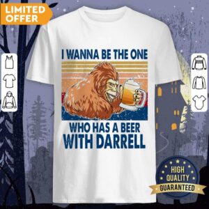 Bigfoot I Wanna Be The One Who Has A Beer With Darrell Vintage Shirt