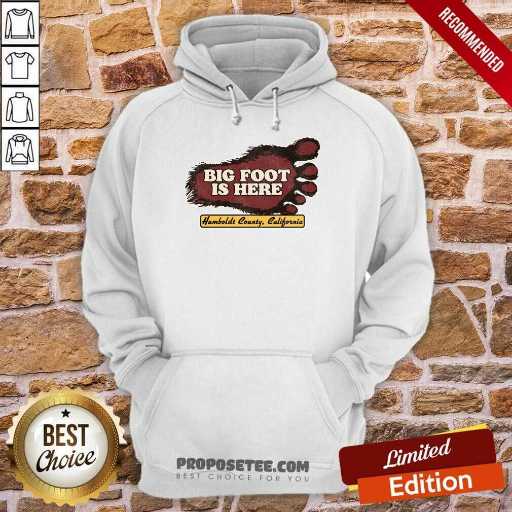 Bigfoot Is Here Humboldt County California Shirt - Image 4