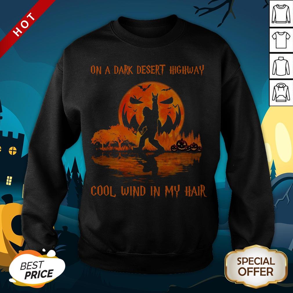 Bigfoot On A Dark Desert Highway Cool Wind In My Hair Halloween Shirt - Image 4