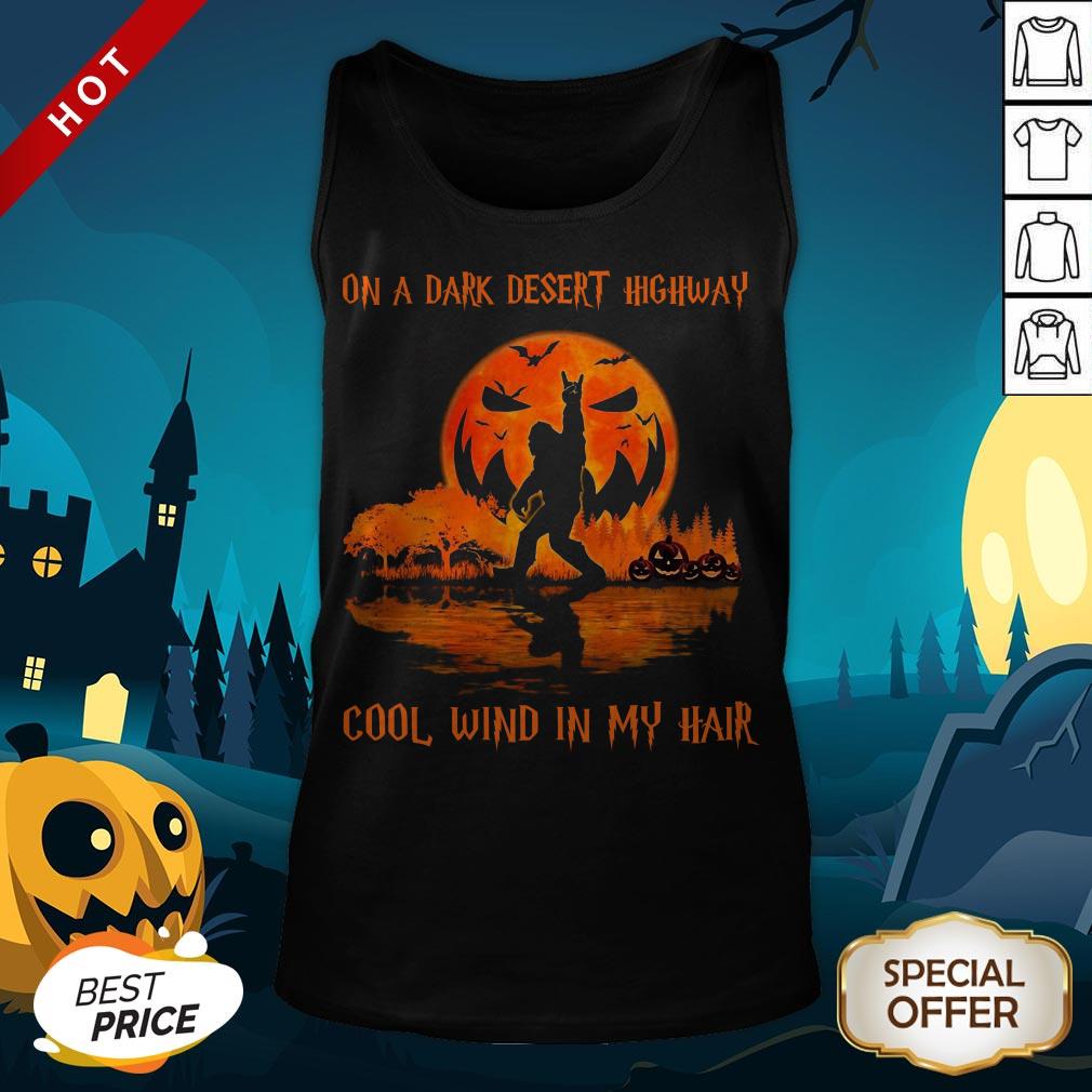 Bigfoot On A Dark Desert Highway Cool Wind In My Hair Halloween Shirt - Image 2