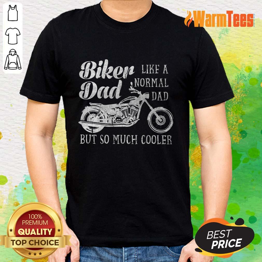 Biker Dad Like A Normal Dad Shirt