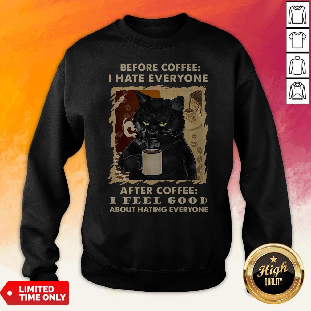 Black Cat Before Coffee I Hate Everyone After Coffee I Feel Good About Hating Everyone Shirt - Image 5