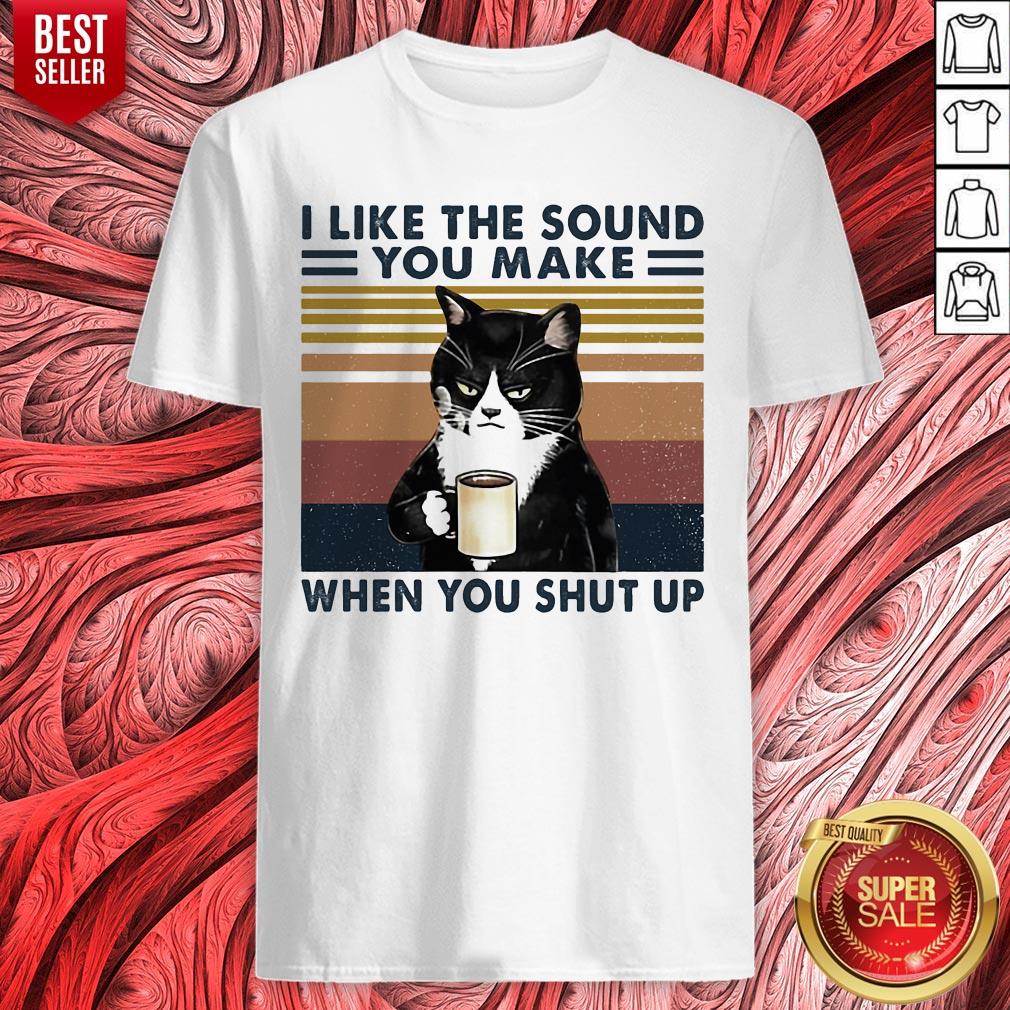 Black Cat I Like The Sound You Make When You Shut Up Vintage Retro Shirt