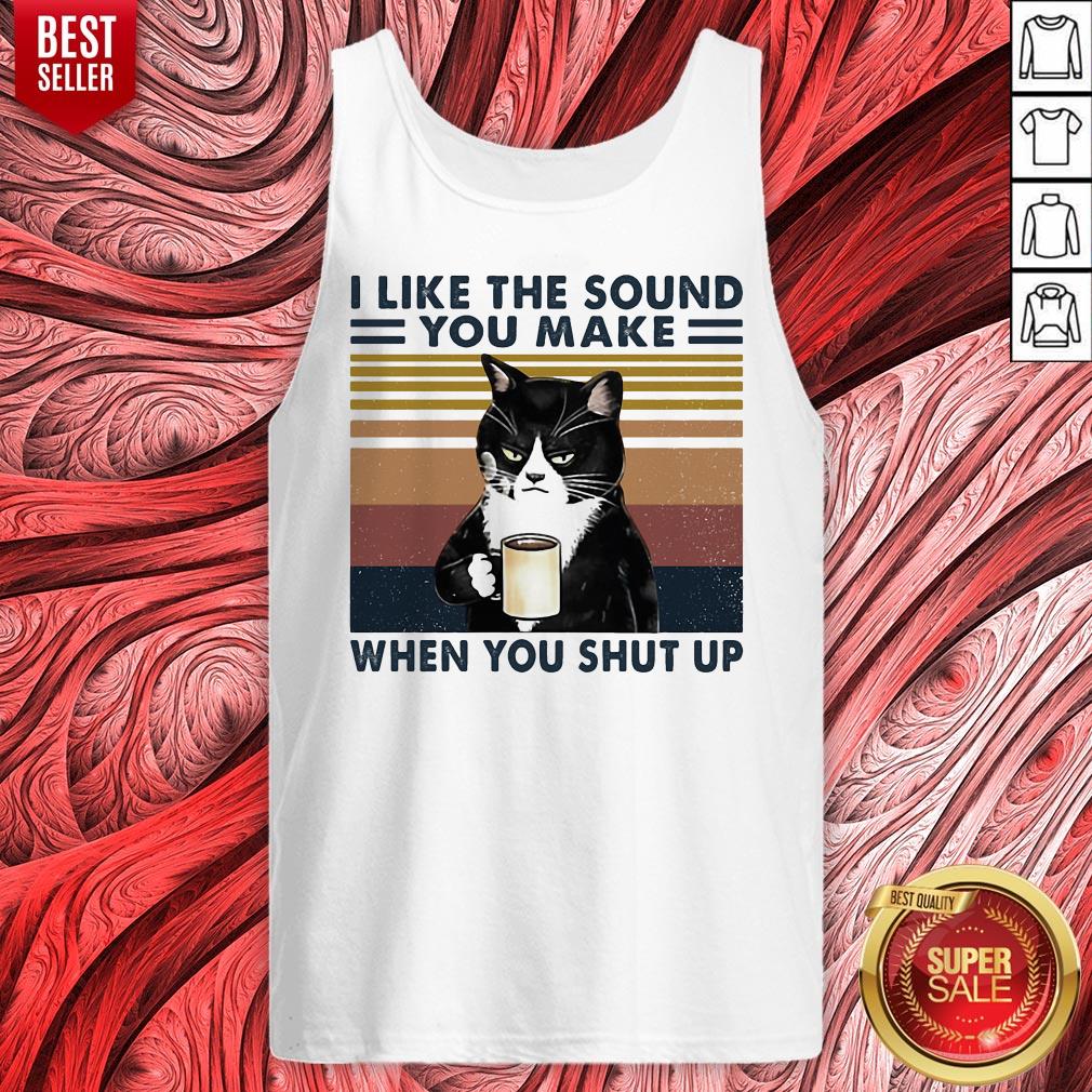 Black Cat I Like The Sound You Make When You Shut Up Vintage Retro Shirt - Image 5