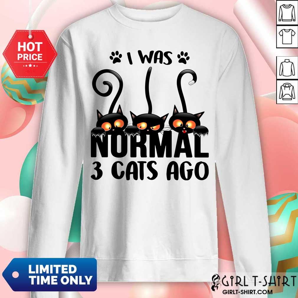 Black Cat I Was Normal 3 Cats Ago Shirt - Image 5