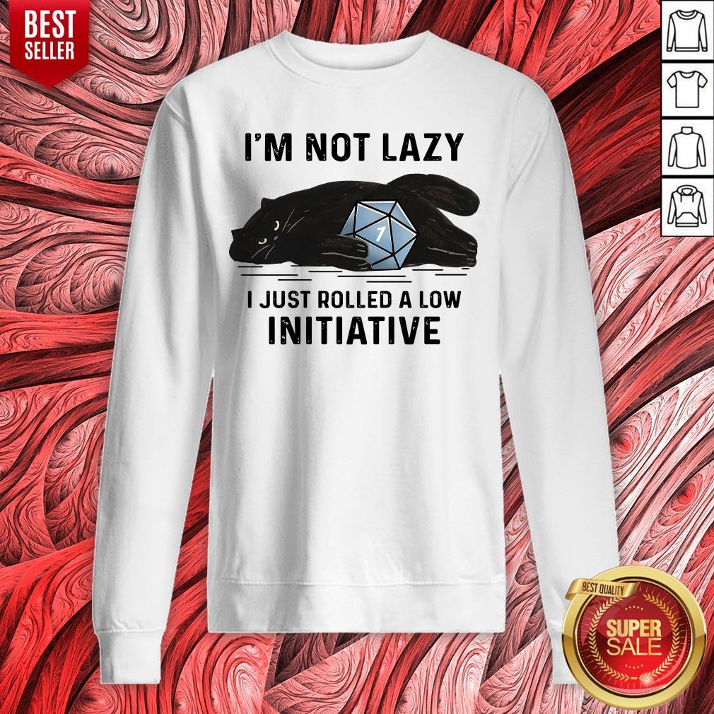 Black Cat I'm Not Lazy I Just Rolled A Low Initiative Shirt - Image 2