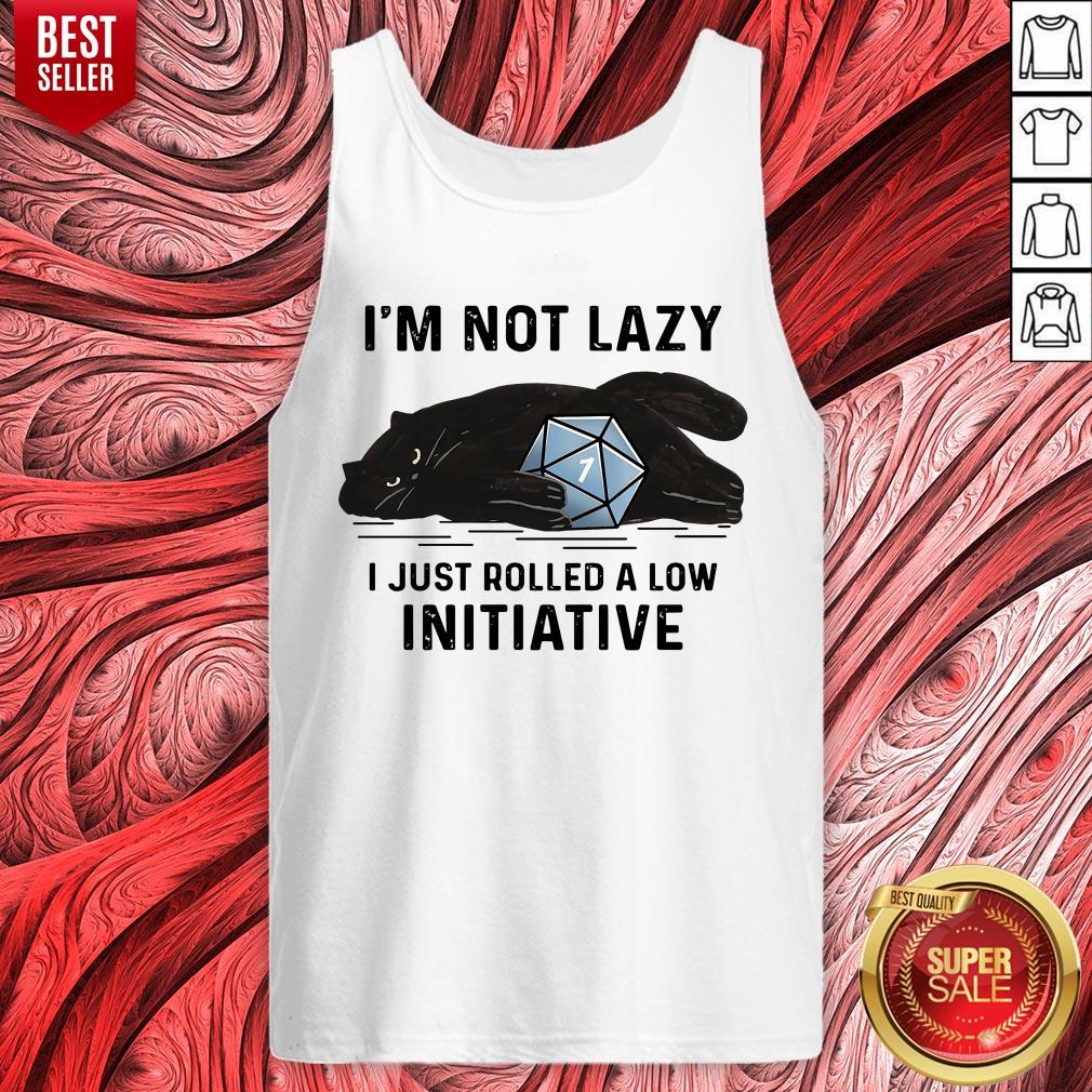 Black Cat I'm Not Lazy I Just Rolled A Low Initiative Shirt - Image 5