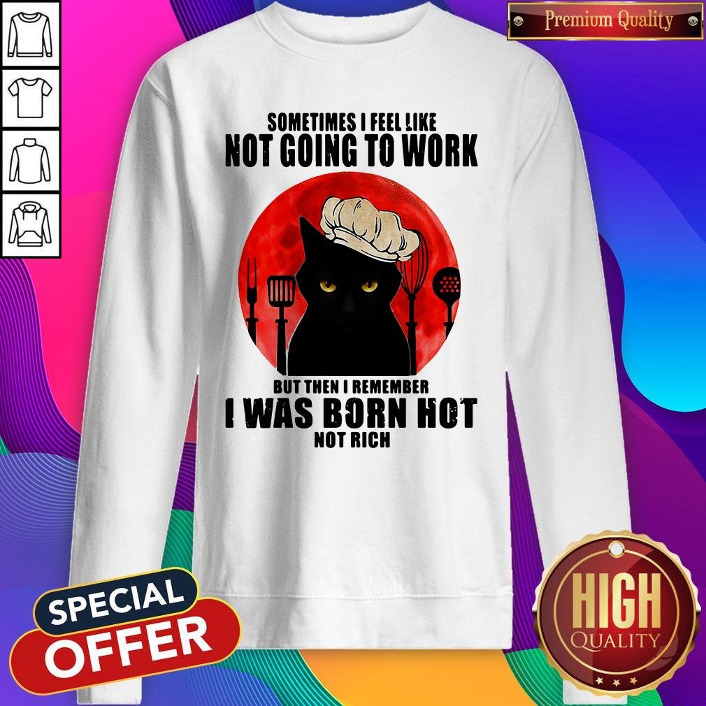 Black Cat Sometimes I Feel Like Not Going To Work But Then I Remember I Was Born Hot Not Rich Sunset Halloween Shirt - Image 3