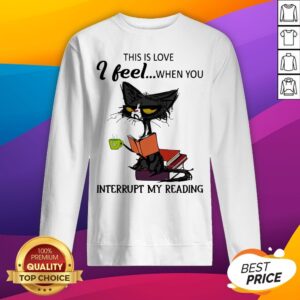Alternative view of Black Cat This Is Love I Feel When You Interrupt My Reading Shirt