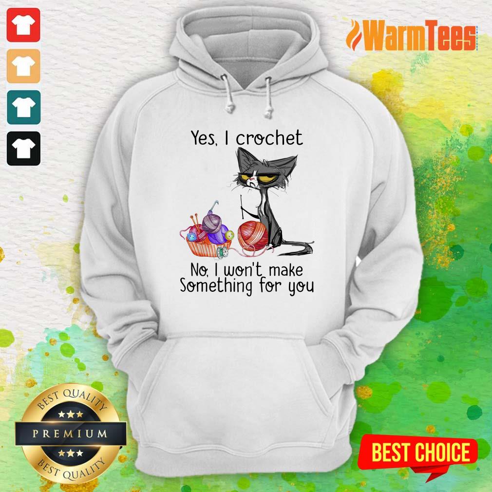 Black Cat Yes I Crochet No I Will Not Make Something For You Shirt - Image 4