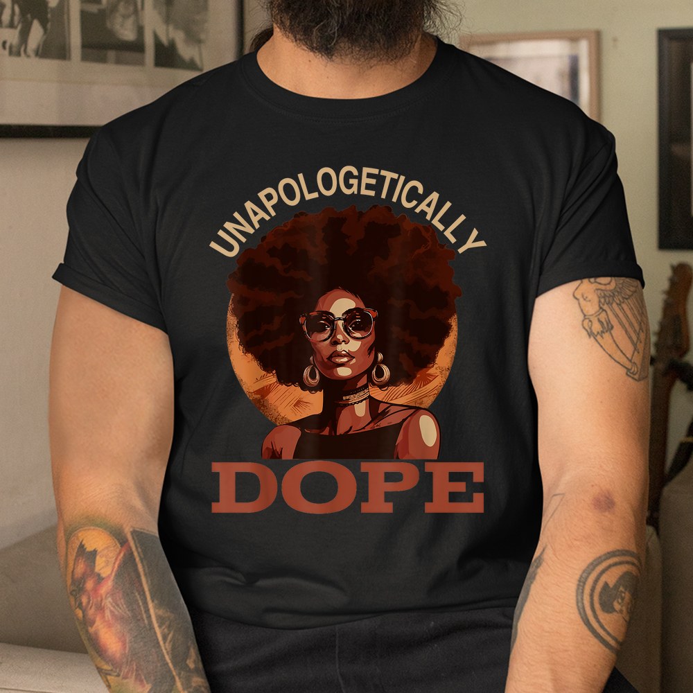 Black Women Unapologetically Dope Juneteenth Black History Shirt - Image 3