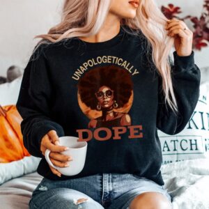 Alternative view of Black Women Unapologetically Dope Juneteenth History Shirt