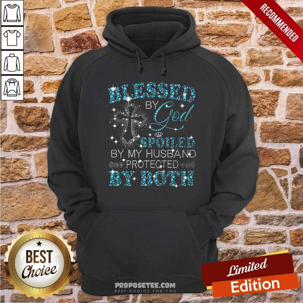Blessed By God Spoiled By My Husband Protected By Both Shirt - Image 2