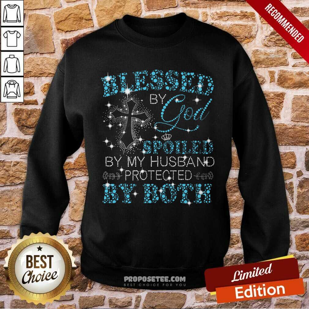 Blessed By God Spoiled By My Husband Protected By Both Shirt - Image 5