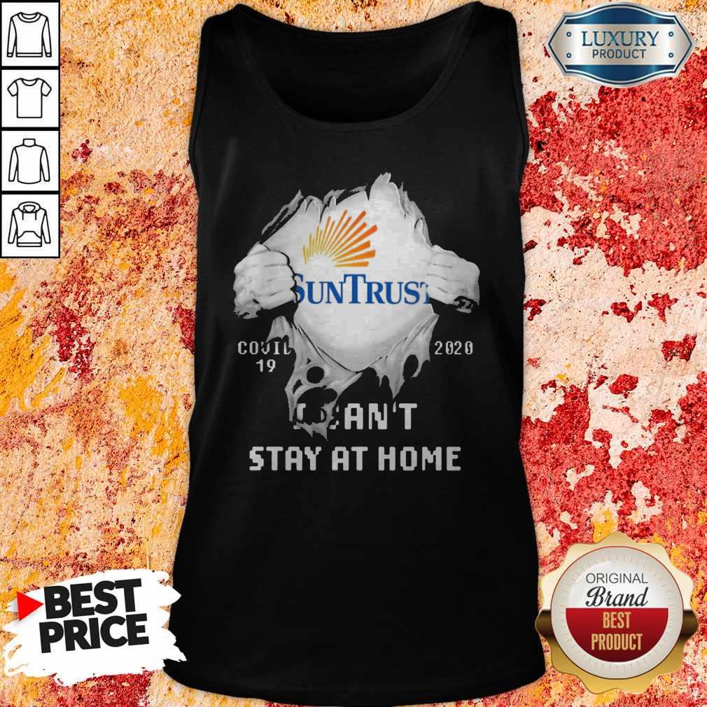 Blood Inside Me Suntrust Banks Covid 19 2020 I Can’t Stay At Home Shirt - Image 4